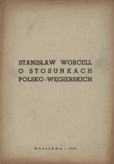 Stanisław Worcell o stosunkach polsko-węgierskich