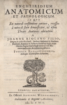 Encheiridium Anatomicum et Pathologicum, in quo Ex naturali constitutione partium, recessus a naturali statu demonstratur ad usum Theatri Anatomici adornatum