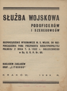 Służba wojskowa podoficer&oacute;w i szeregowc&oacute;w : rozporządzenie wykonawcze M. S. Wojsk. do rozporządzenia Pana Prezydenta Rzeczypospolitej Polskiej z dnia 7.X.1932 r. ogłoszonego w Dz. U. R. P. Nr. 89.