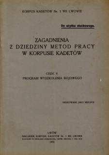 Zagadnienia z dziedziny metod pracy w korpusie kadet&oacute;w. Cz. 2, Program wyszkolenia bojowego