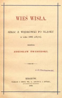 Wieś Wisła : szkic z wędr&oacute;wki po Śląsku w roku 1885 odbytej