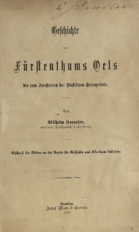 Geschichte des Fürstenthums Oels bis zum Aussterben der Piastischen Herzogslinie