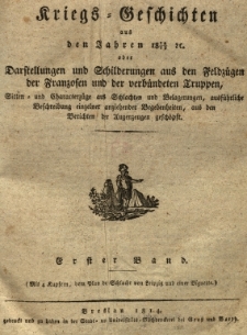 Kriegs Geschichten aus den Jahren 1812/1813 oder Darstellungen und Schilderungen aus den Feldz&uuml;gen der Franzosen und der verb&uuml;ndeten Truppen ..., Bd.1