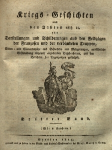 Kriegs Geschichten aus den Jahren 1812/1813 oder Darstellungen und Schilderungen aus den Feldz&uuml;gen der Franzosen und der verb&uuml;ndeten Truppen ..., Bd.3