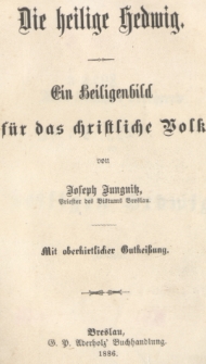 Die heilige Hedwig : ein Heiligenbild f&uuml;r das christliche Volk