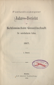 Jahres-Bericht der Schlesischen Gesellschaft f&uuml;r vaterl&auml;ndische Cultur. 1917, Jg.95, 1. Band