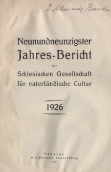 Jahres-Bericht der Schlesischen Gesellschaft f&uuml;r vaterl&auml;ndische Cultur. 1926, Jg.99