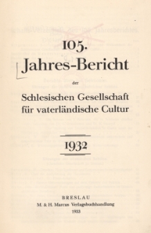 Jahres-Bericht der Schlesischen Gesellschaft f&uuml;r vaterl&auml;ndische Cultur. 1932, Jg.105
