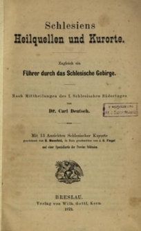 Schlesiens Heilquellen und Kurorte : zugleich ein F&uuml;hrer durch das Schlesische Gebirge