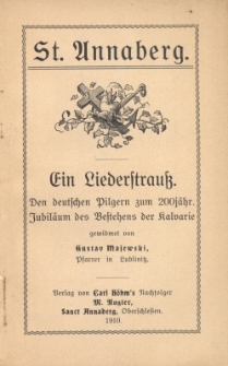St. Annaberg : ein Liederstrauss : den deutschen Pilgern zum 200j&auml;hr. : J&uuml;bil&auml;um des Bestehens der Kalvarie