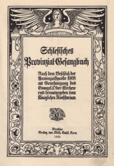 Schlesisches Provinzial-Gesangbuch nach dem Beschluss der Provinzialsynode 1908 mit Genehmigung des Evangel. Ober-Kirchenrats ...