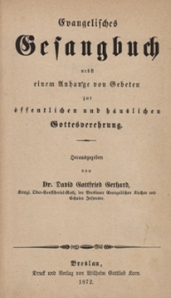 Evangelisches Gesangbuch nebst einem Anhange von Gebeten zur &ouml;ffentlichen und h&auml;uslichen Gottesverehrung