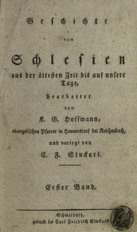 Geschichte von Schlesien aus der &auml;ltesten Zeit bis auf unsere Tage. Bd. 1