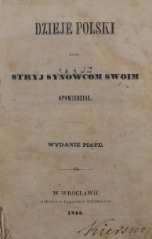 Dzieje Polski, kt&oacute;re stryj synowcom swoim opowiedział