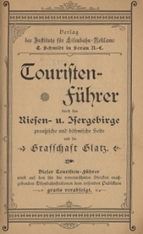 Touristen-F&uuml;hrer durch das Riesen- u. Isergebirge preussische und b&ouml;hmische Seite und die Grafschaft Glatz