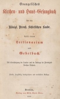 Evangelisches Kirchen= und Haus=Gesangbuch f&uuml;r die K&ouml;nigl. Preuss. Schlesischen Lande