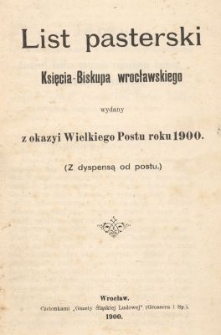 List pasterski Księcia-Biskupa wrocławskiego wydany z okazyi Wielkiego Postu roku 1900 : (Z dyspensą od postu)