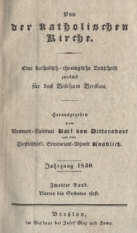 Von der katholischen Kirche : eine katholisch=theologische Zeitschrift zun&auml;chst f&uuml;r das Bisthum Breslau. Jg.1830, Bd.2, Heft 4-6