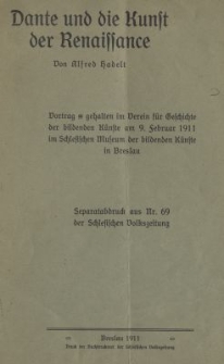 Dante und die Kunst der Renaissance : Vortrag gehalten im Verein f&uuml;r Geschichte der bildenden K&uuml;nste am 9. Februar 1911 im Schlesischen Museum der bildenden K&uuml;nste in Breslau
