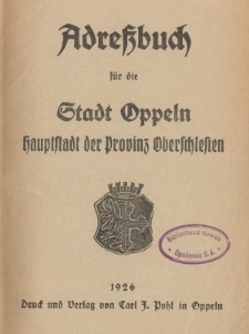 Adressbuch f&uuml;r die Stadt Oppeln Hauptstadt der Provinz Oberschlesien.1926