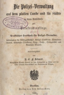 Die Polizei-Verwaltung auf dem platten Lande und f&uuml;r St&auml;dte in ihrem Verhaltnisse zur Strafrechtspflege : praktisches Handbuch f&uuml;r Polizei=Verwalter