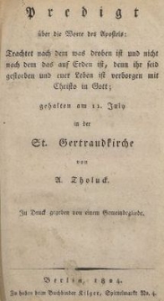 Predigt &uuml;ber die Worte des Apostels: Trachtet nach dem was droben ist und nicht nach dem das aus Erden ist, denn ihr seid gestorben und euer Leben ist verborgen mit Christo in Gott