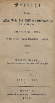 Predigt bei dem ersten Feste des Missions H&uuml;lfsvereins zu Bunzlau, am ersten Juli 1835, in der evangelischen Stadtkirche daselbst