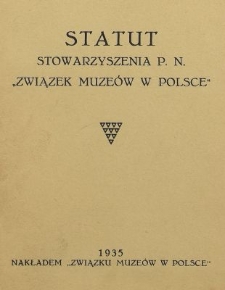 Statut stowarzyszenia p.n. &bdquo;Związek Muze&oacute;w w Polsce&rdquo;