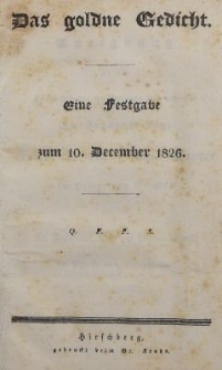 Das goldne Gedicht : Eine Festgabe zum 10. December 1826