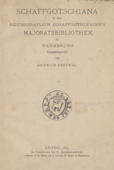 Schaffgotschiana in der reichsgr&auml;flich Schaffgotsch'schen Majoratsbibliothek zu Warmbrunn
