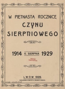 W piętnastą rocznicę czynu sierpniowego : 6. sierpnia 1914-1929
