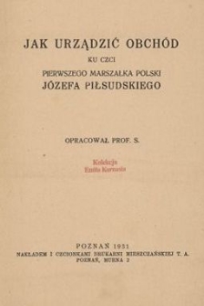 Jak urządzić obch&oacute;d ku czci pierwszego marszałka Polski J&oacute;zefa Piłsudskiego